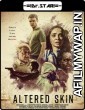 Altered Skin (2019) Hindi Dubbed Movies