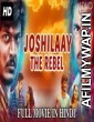 Joshilaay The Rebel (2017) Hindi Dubbed Movie